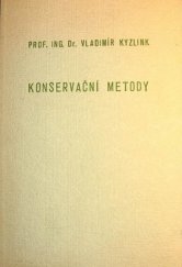 kniha Konservační metody Základy konservace potravin, zejména při zprac. ovoce a zeleniny : Určeno stř. i vyš. kádrům konservárenského prům., jakož i stud. na vys. a odb. šk., Průmyslové vydavatelství 1951