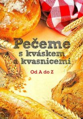 kniha Pečeme s kváskem a kvasnicemi  od A do Z, Fortuna Libri 2017