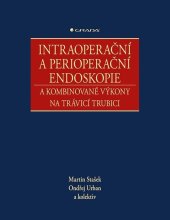 kniha Intraoperační a perioperační endoskopie A kombinované výkony na trávicí trubici, Grada 2021