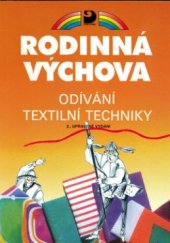 kniha Rodinná výchova Odívání, textilní techniky pro 6.-9. ročník základní školy a odpovídající ročníky víceletého gymnázia - učebnice zpracovaná podle osnov vzdělávacího programu Základní škola, Fortuna 1992