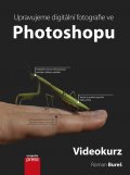 kniha Upravujeme digitální fotografie ve Photoshopu – videokurz, CPress 2014