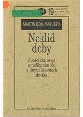 kniha Neklid doby filosofické eseje o radiálním [i.e. radikálním] zlu a jiných úzkostech dneška, Filosofia 2006