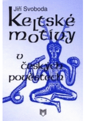 kniha Keltské motivy v českých pověstech, MMM 2001