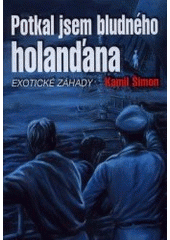 kniha Potkal jsem Bludného Holanďana exotické záhady, Adonai 2002