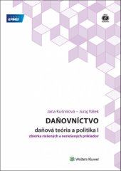 kniha Daňovníctvo Daňová teória a politika I zbierka riešených a neriešených príkladov, Wolters Kluwer 2017