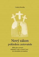 kniha Nový zákon pohledem cestovatele Bible jako cestopis odhalující směr a smysl Cesty do nebeského Jeruzaléma, Akbar 2019