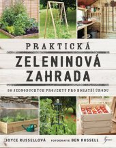 kniha Praktická zeleninová zahrada 30 jednoduchých projektů pro bohatší úrodu, Euromedia 2018