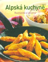 kniha Alpská kuchyně Rozmanitá a lahodná, Levné knihy 2018