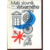 kniha Malý slovník výtvarného umění, SPN 1990