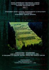 kniha Zalesňování zemědělských půd, výzva pro lesnický sektor = Agricultural land afforestation, a challenge to forestry sector : Kostelec na Černými lesy, 17.1.2006 : sborník referátů, Česká zemědělská univerzita, Fakulta lesnická a environmentální, Katedra pěstování lesů 2006