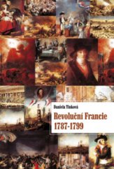 kniha Revoluční Francie 1787-1799, Triton 2008