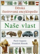 kniha Dětská ilustrovaná encyklopedie [V], - Naše vlast - Naše vlast, Slovart 1998