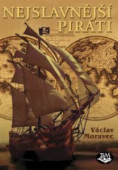 kniha Nejslavnější piráti život pod vlajkou Rytířů štěstěny, Toužimský & Moravec 2011