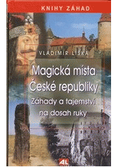 kniha Magická místa České republiky záhady a tajemství na dosah ruky, Alpress 2011