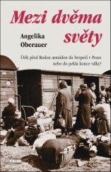 kniha Mezi dvěma světy Útěk před Rudou armádou do bezpečí v Praze nebo do pekla konce války?, Víkend  2025