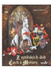 kniha Z rytířských dob Čech a Moravy, MarieTum 2007