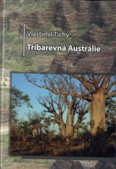 kniha Tříbarevná Austrálie, aneb, Práší se nám za kočárem, Vlastimil Tichý 2012
