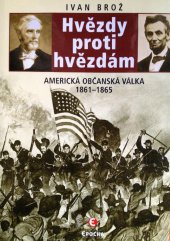 kniha Hvězdy proti hvězdám americká občanská válka 1861-1865, Epocha 2009