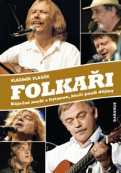 kniha Folkaři báječní muži s kytarou, kteří psali dějiny, Daranus 2008