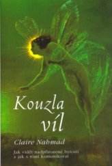 kniha Kouzla víl jak vidět nadpřirozené bytosti a jak s nimi komunikovat, Pragma 2006