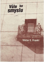 kniha Vůle ke smyslu vybrané přednášky o logoterapii, Cesta 1994