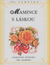 kniha Mamince s láskou láskyplné myšlenky pro maminku, Doron 2009