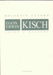 kniha Egon Erwin Kisch známý a neznámý sborník ze Sympozia o životě a díle Egona Erwina Kische ke 120. výročí jeho narození, Karolinum  2005