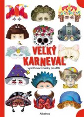 kniha Velký karneval vystřihovací masky pro děti, Albatros 2018