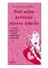 kniha Proč máma potřebuje růžovou kabelku a další tajemství všech šťastných maminek, Práh 2007