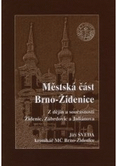 kniha Městská část Brno-Židenice z dějin a současnosti Židenic, Zábrdovic a Juliánova, Šimon Ryšavý 2001