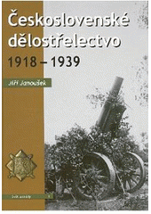 kniha Československé dělostřelectvo 1918-1939, Corona 2007