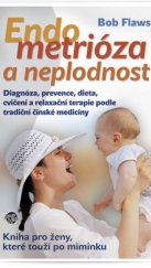 kniha Endometrióza a neplodnost diagnóza, prevence, dieta, cvičení a relaxační terapie podle tradiční čínské medicíny : kniha pro ženy, které touží po miminku, Anahita 2016