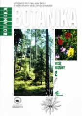 kniha Botanika 2, - Vyšší rostliny - učebnice pro základní školy a nižší stupeň víceletých gymnázií., Nakladatelství České geografické společnosti 1998