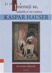 kniha Jmenuji se, nakolik je mi známo, Kaspar Hauser, Fabula 2006