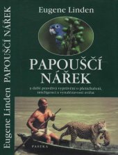 kniha Papouščí nářek a další pravdivá vyprávění o pletichaření, inteligenci a vynalézavosti zvířat, Paseka 2002