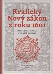 kniha Kralický Nový zákon z roku 1601 Vrchol biblické práce v jednotě bratrské, Česká biblická společnost 2023