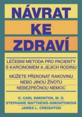 kniha Návrat ke zdraví [léčebná metoda pro pacienty s karcinomem a jejich rodinu : můžete překonat rakovinu nebo jinou životu nebezpečnou nemoc], Plot 2011