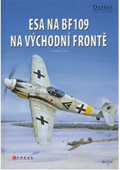 kniha Esa na BF109 na východní frontě, CPress 2012