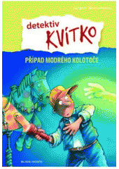 kniha Detektiv Kvítko. Případ modrého kolotoče - Případ modrého kolotoče, Mladá fronta 2011