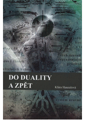 kniha Do duality a zpět, K. Hanzalová 2012