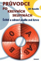 kniha Průvodce po krevních skupinách, aneb, Zdraví a štíhlí podle své krve, Eminent 2001