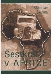 kniha Stanislav Škulina - šestkrát v Africe, Klub H + Z 2008