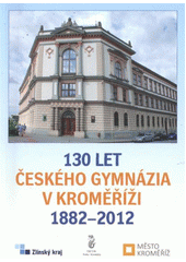 kniha Almanach k 130. výroční založení Gymnázia Kroměříž 1882-2012, Triton 2012