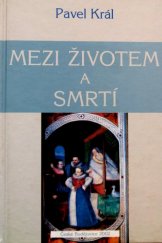 kniha Mezi životem a smrtí testamenty české šlechty v letech 1550 až 1650, Jihočeská univerzita, Historický ústav 2002