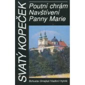 kniha Svatý Kopeček poutní chrám Navštívení Panny Marie, Historická společnost Starý Velehrad 1994