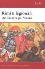 kniha Římští legionáři od Caesara po Nerona, CPress 2009