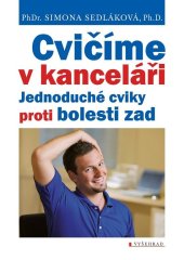 kniha Cvičíme v kanceláři  Jednoduché cviky proti bolesti zad, Vyšehrad 2019