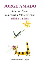 kniha Kocour Mour a slečinka Vlaštovička Příběh o lásce, Jiří Hladký pro potřeby Velvyslanectví Brazilské federativní republiky v Praze 2012