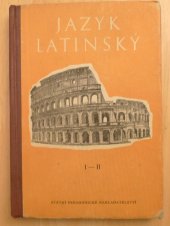 kniha Jazyk latinský cvičebnice pro střední všeobecně vzdělávací školu I, II, SPN 1963