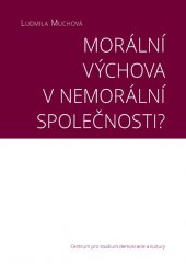 kniha Morální výchova v nemorální společnosti, Centrum pro studium demokracie a kultury 2015